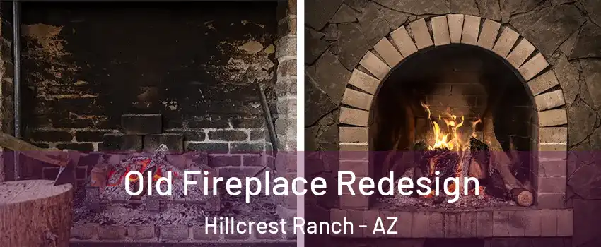 Old Fireplace Redesign Hillcrest Ranch - AZ