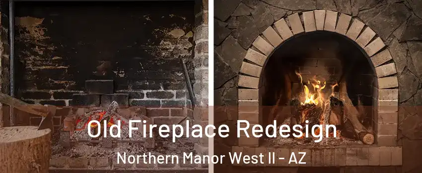 Old Fireplace Redesign Northern Manor West II - AZ