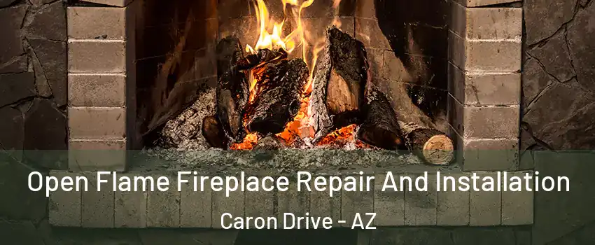 Open Flame Fireplace Repair And Installation Caron Drive - AZ