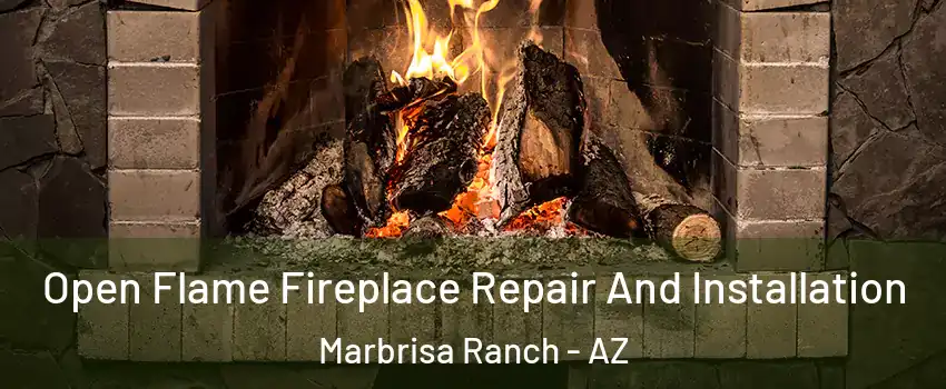 Open Flame Fireplace Repair And Installation Marbrisa Ranch - AZ