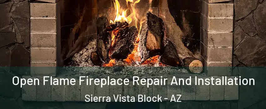 Open Flame Fireplace Repair And Installation Sierra Vista Block - AZ