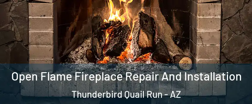 Open Flame Fireplace Repair And Installation Thunderbird Quail Run - AZ