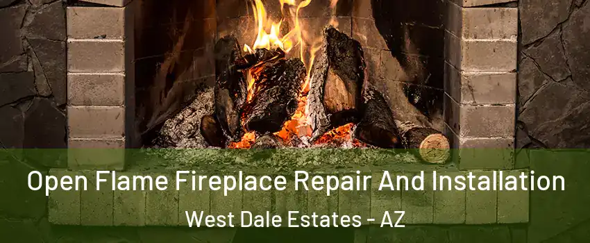 Open Flame Fireplace Repair And Installation West Dale Estates - AZ