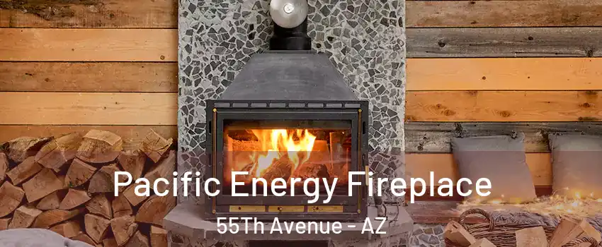 Pacific Energy Fireplace 55Th Avenue - AZ