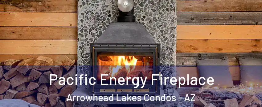 Pacific Energy Fireplace Arrowhead Lakes Condos - AZ