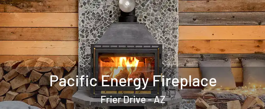 Pacific Energy Fireplace Frier Drive - AZ