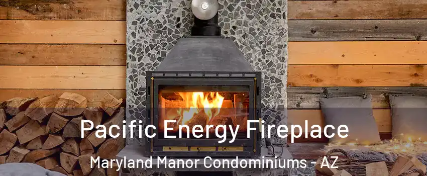 Pacific Energy Fireplace Maryland Manor Condominiums - AZ