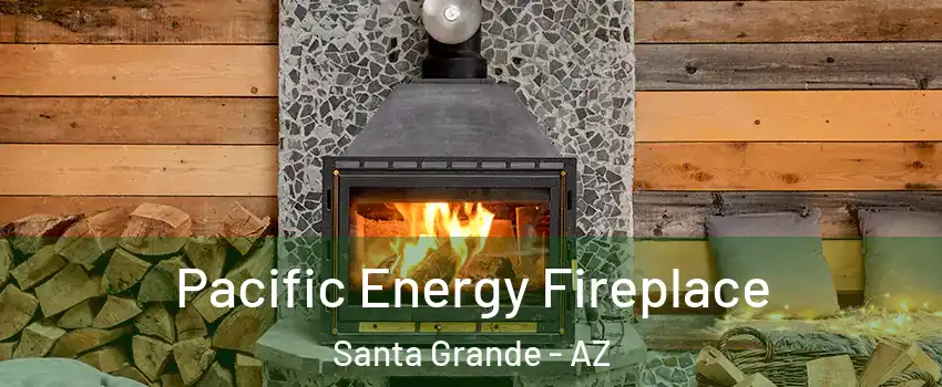 Pacific Energy Fireplace Santa Grande - AZ