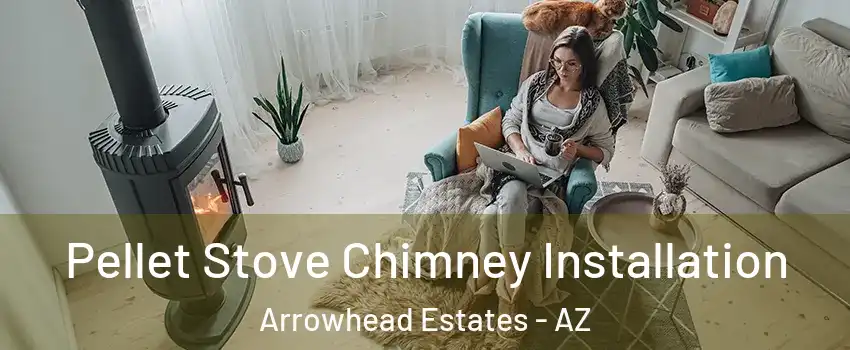 Pellet Stove Chimney Installation Arrowhead Estates - AZ