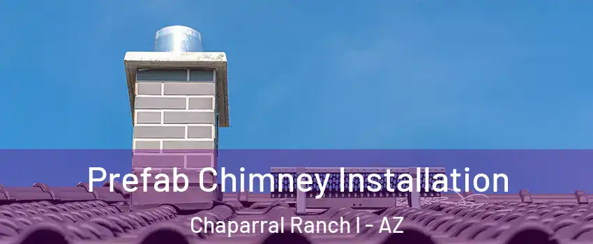 Prefab Chimney Installation Chaparral Ranch I - AZ