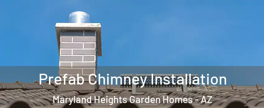 Prefab Chimney Installation Maryland Heights Garden Homes - AZ