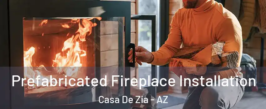 Prefabricated Fireplace Installation Casa De Zia - AZ