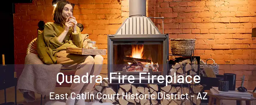 Quadra-Fire Fireplace East Catlin Court Historic District - AZ