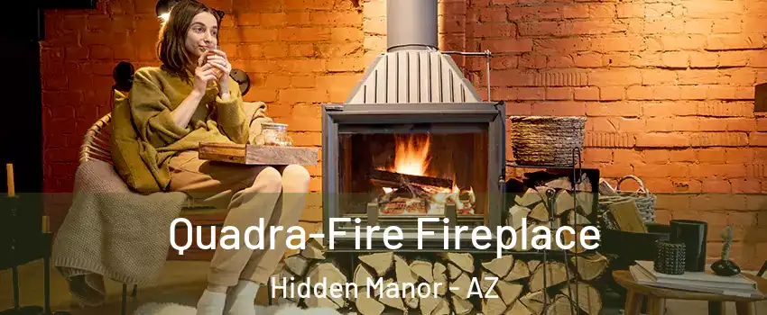 Quadra-Fire Fireplace Hidden Manor - AZ