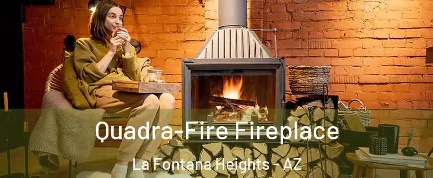 Quadra-Fire Fireplace La Fontana Heights - AZ