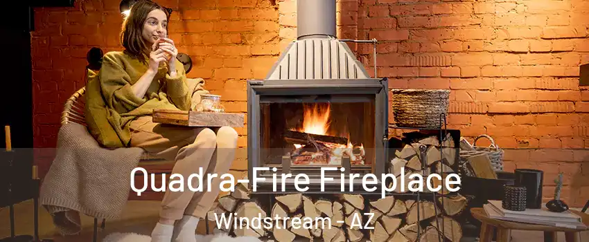 Quadra-Fire Fireplace Windstream - AZ