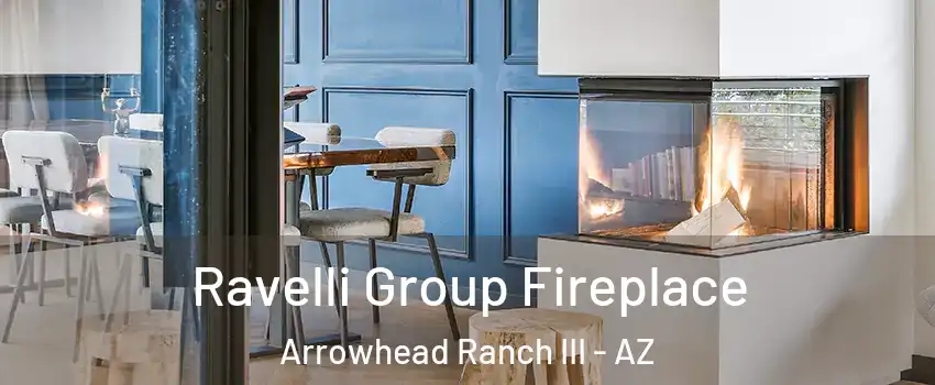 Ravelli Group Fireplace Arrowhead Ranch III - AZ