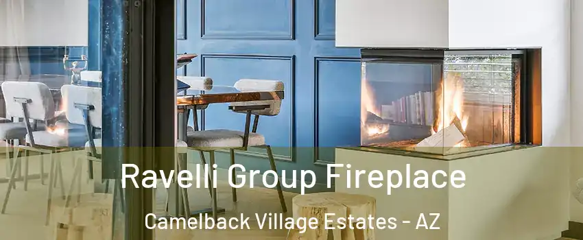 Ravelli Group Fireplace Camelback Village Estates - AZ