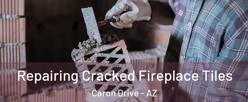 Repairing Cracked Fireplace Tiles Caron Drive - AZ