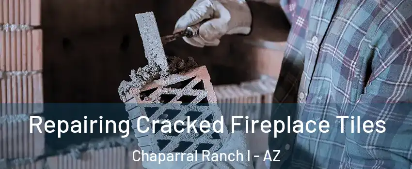 Repairing Cracked Fireplace Tiles Chaparral Ranch I - AZ