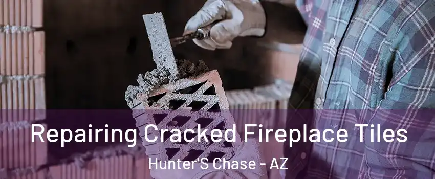 Repairing Cracked Fireplace Tiles Hunter'S Chase - AZ