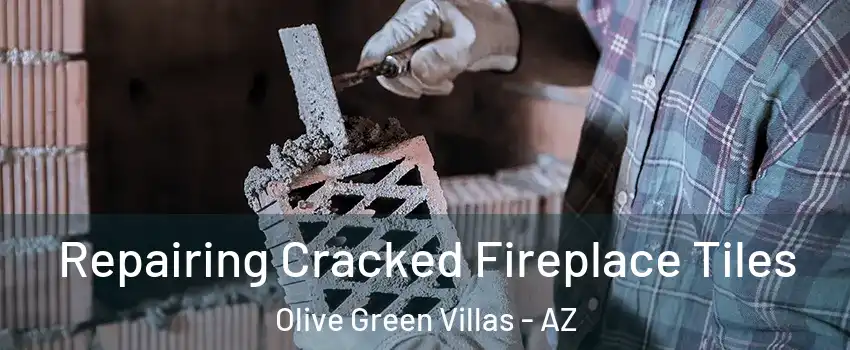 Repairing Cracked Fireplace Tiles Olive Green Villas - AZ