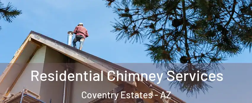 Residential Chimney Services Coventry Estates - AZ