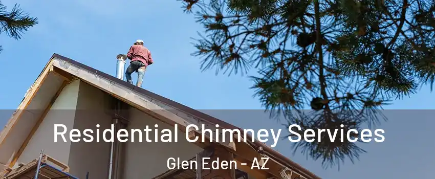 Residential Chimney Services Glen Eden - AZ