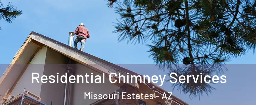 Residential Chimney Services Missouri Estates - AZ