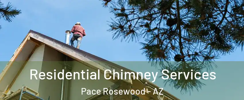 Residential Chimney Services Pace Rosewood - AZ