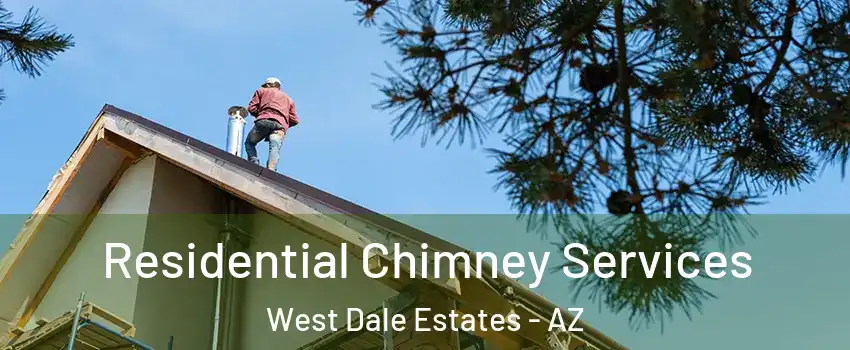 Residential Chimney Services West Dale Estates - AZ