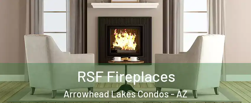 RSF Fireplaces Arrowhead Lakes Condos - AZ