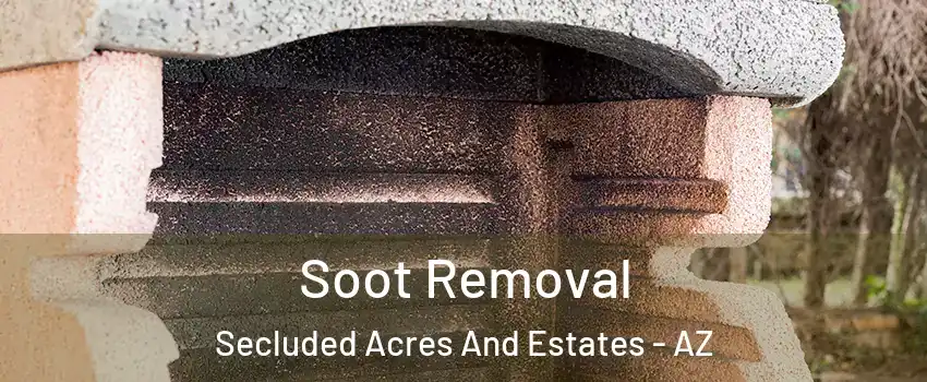 Soot Removal Secluded Acres And Estates - AZ