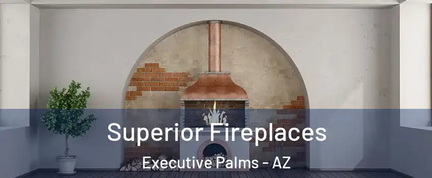 Superior Fireplaces Executive Palms - AZ