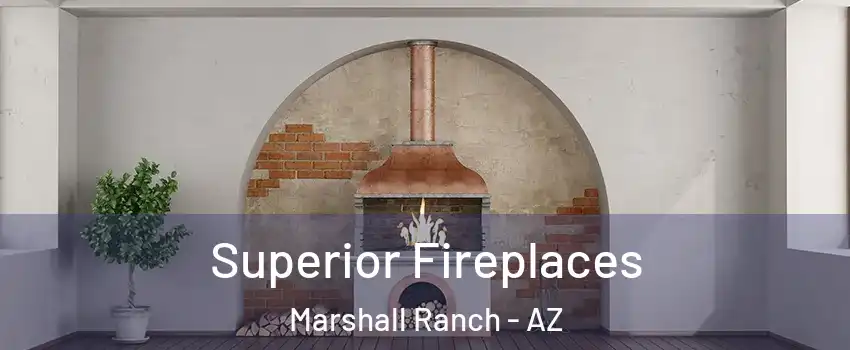 Superior Fireplaces Marshall Ranch - AZ