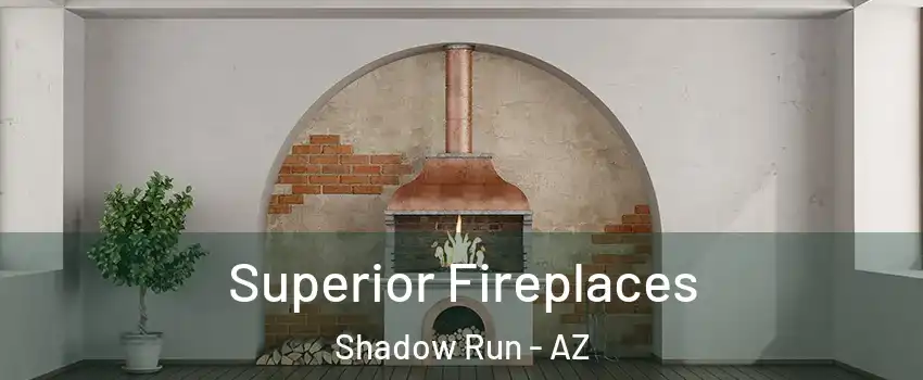 Superior Fireplaces Shadow Run - AZ