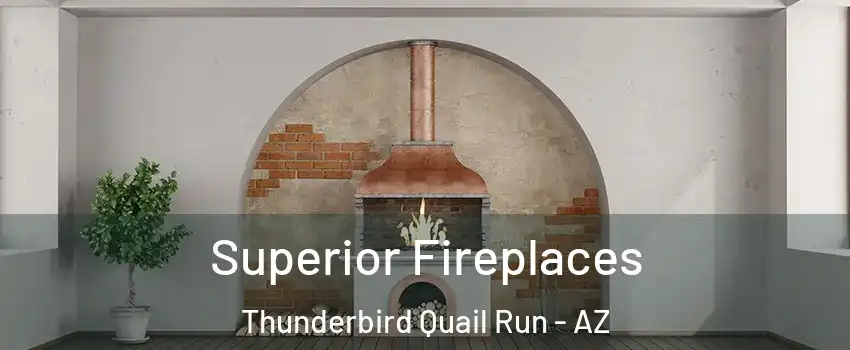 Superior Fireplaces Thunderbird Quail Run - AZ