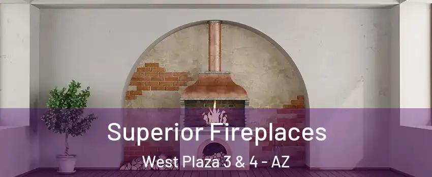 Superior Fireplaces West Plaza 3 & 4 - AZ