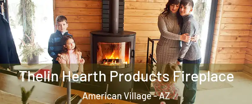 Thelin Hearth Products Fireplace American Village - AZ