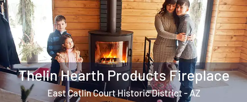 Thelin Hearth Products Fireplace East Catlin Court Historic District - AZ