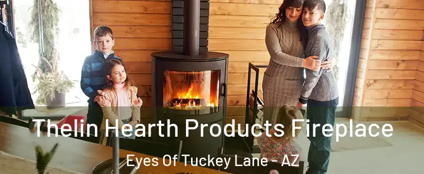 Thelin Hearth Products Fireplace Eyes Of Tuckey Lane - AZ