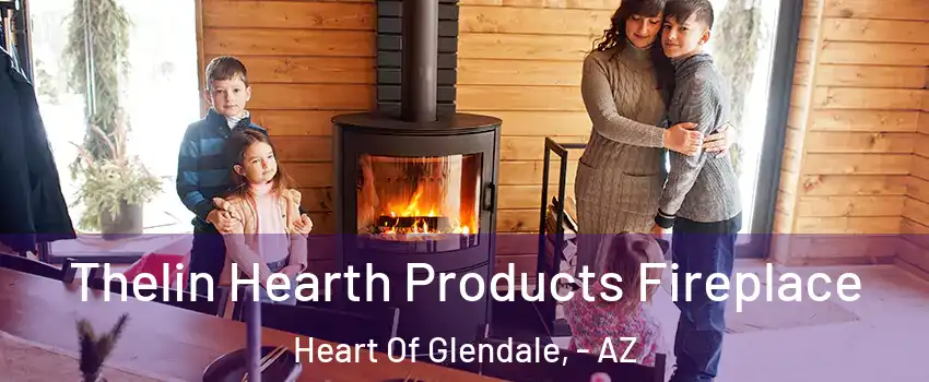 Thelin Hearth Products Fireplace Heart Of Glendale, - AZ