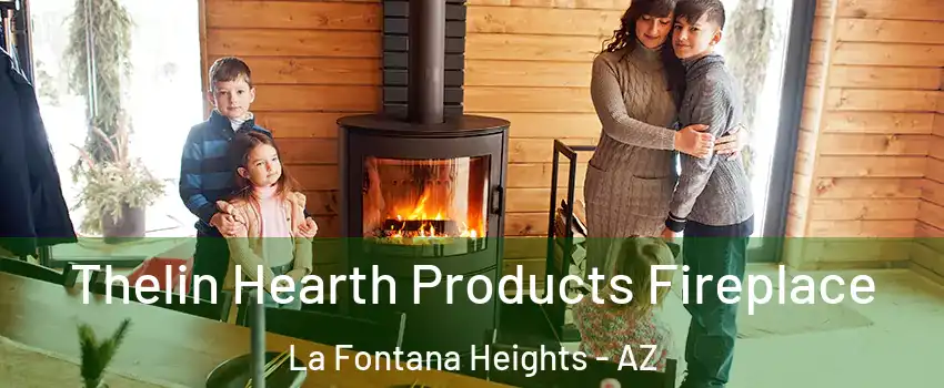 Thelin Hearth Products Fireplace La Fontana Heights - AZ