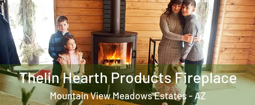 Thelin Hearth Products Fireplace Mountain View Meadows Estates - AZ