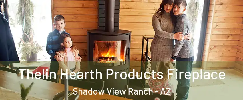 Thelin Hearth Products Fireplace Shadow View Ranch - AZ