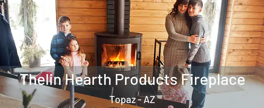 Thelin Hearth Products Fireplace Topaz - AZ