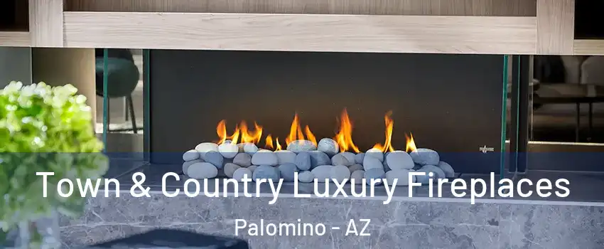 Town & Country Luxury Fireplaces Palomino - AZ