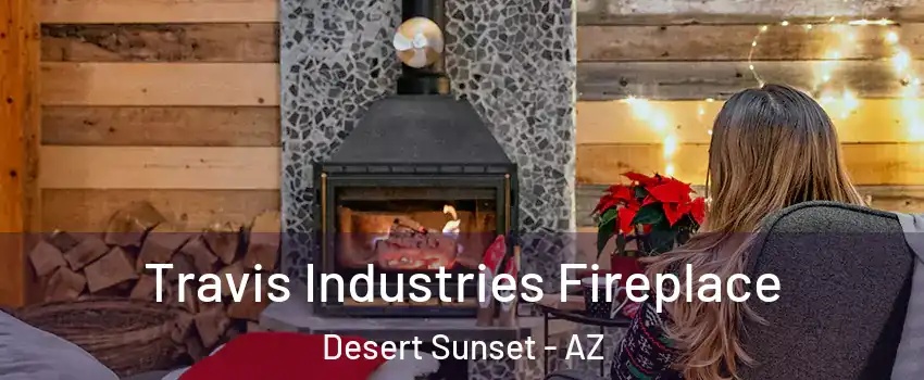 Travis Industries Fireplace Desert Sunset - AZ