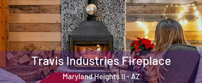 Travis Industries Fireplace Maryland Heights II - AZ