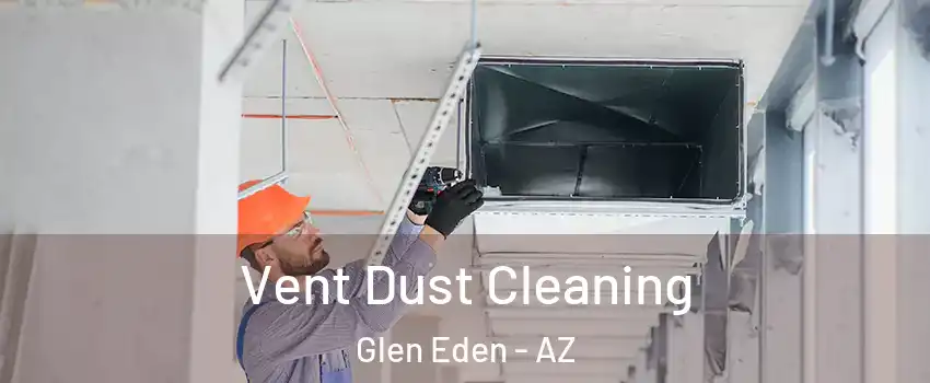 Vent Dust Cleaning Glen Eden - AZ